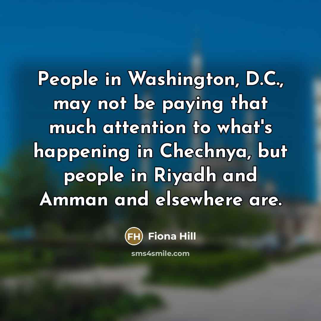 “People in Washington, D.C., may not be paying that much…” quote by Fiona Hill