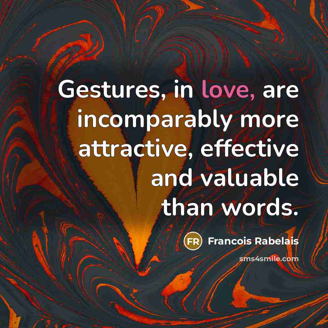 “Gestures, in love, are incomparably more attractive, effective and valuable…” quote by Francois Rabelais