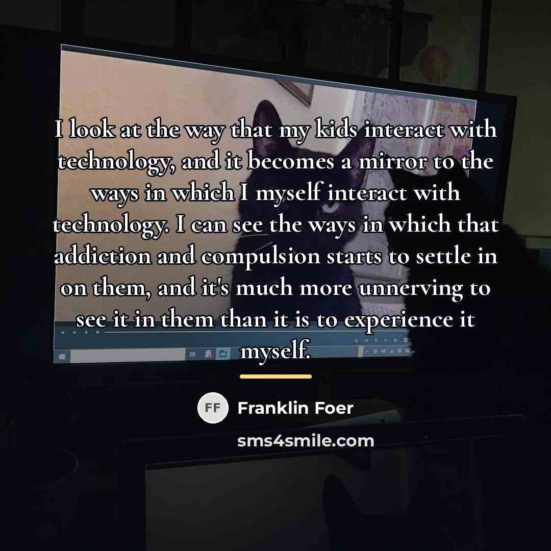 “I look at the way that my kids interact with…” quote by Franklin Foer