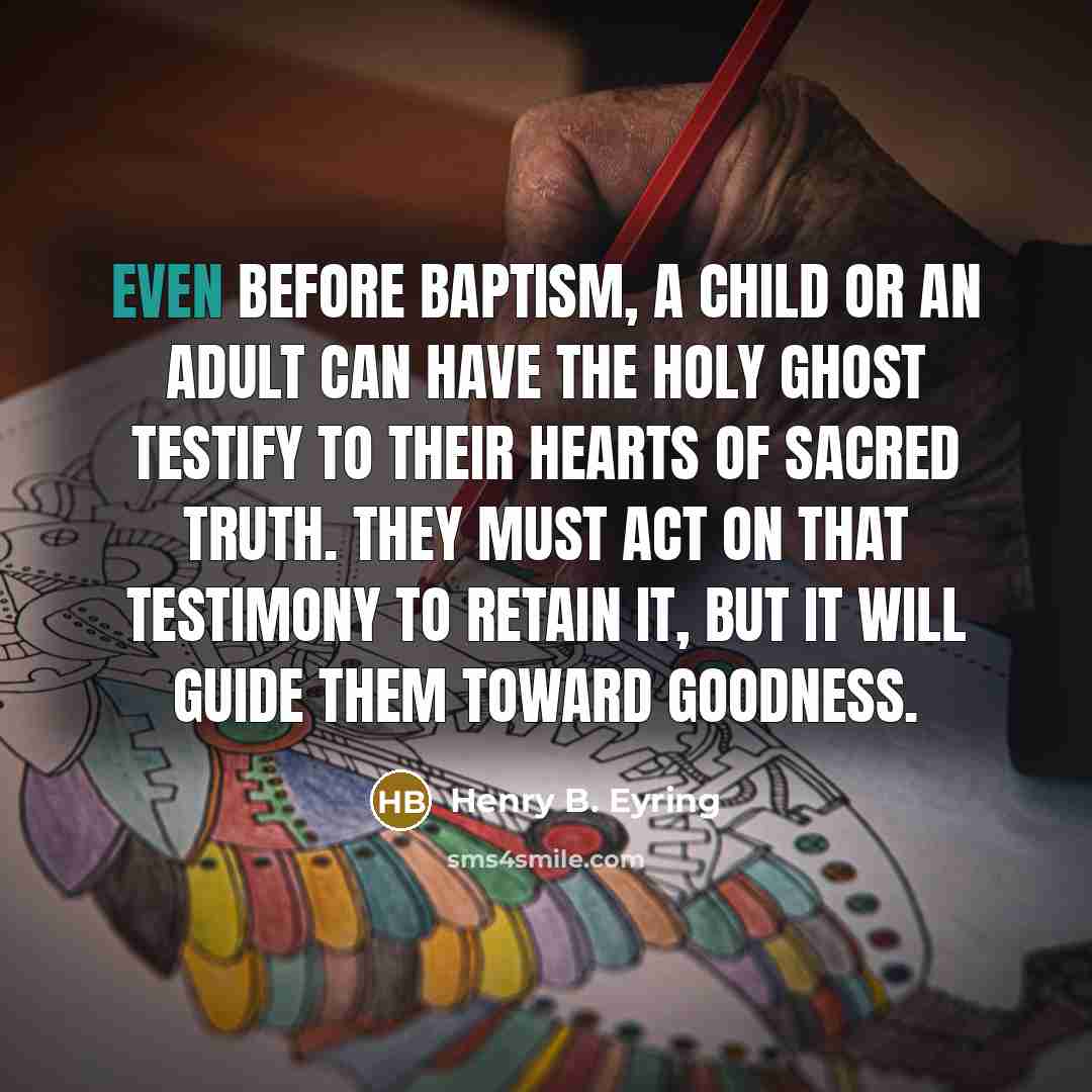 “Even before baptism, a child or an adult can have…” quote by Henry B. Eyring