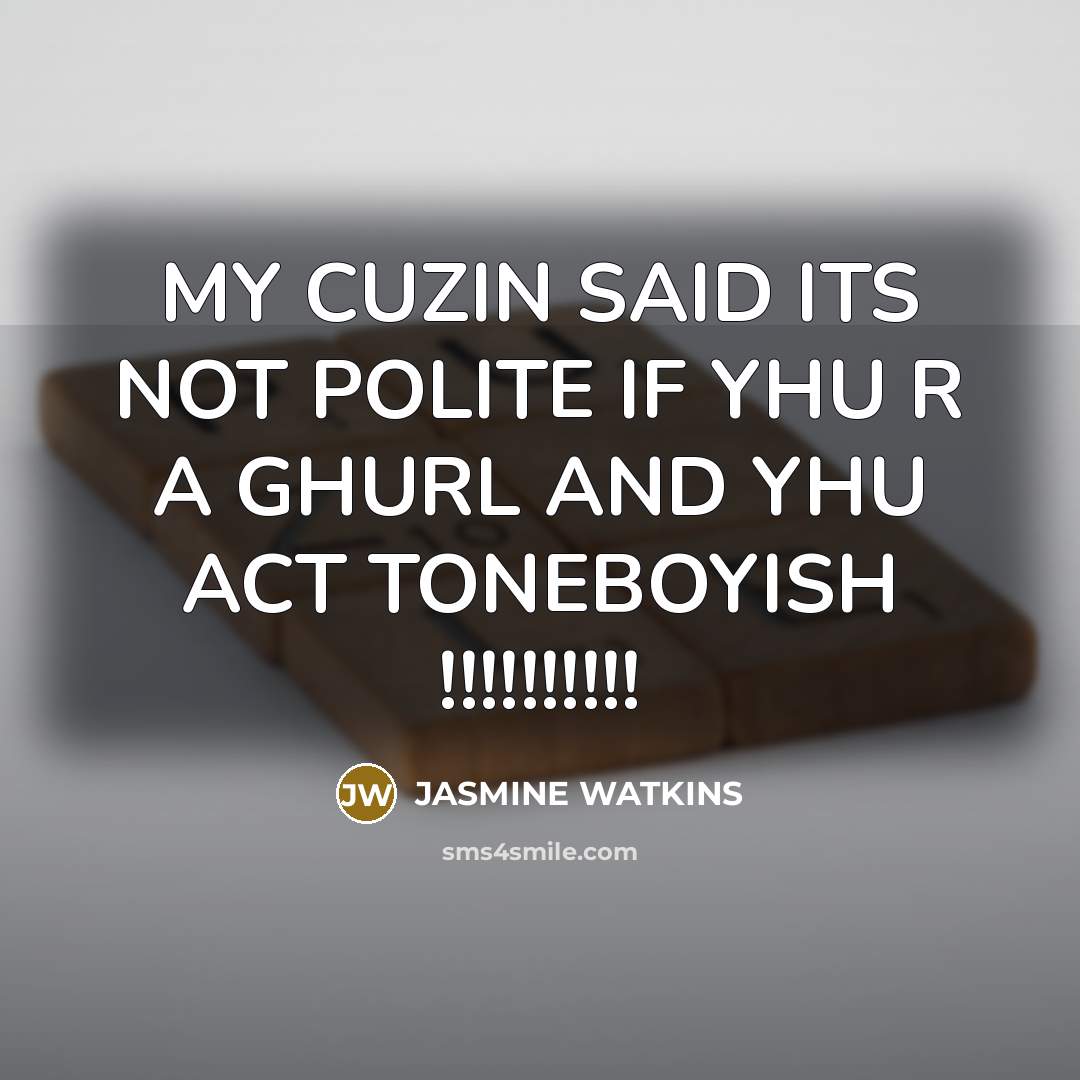“MY CUZIN SAID ITS NOT POLITE IF YHU R A…” quote by JASMINE WATKINS