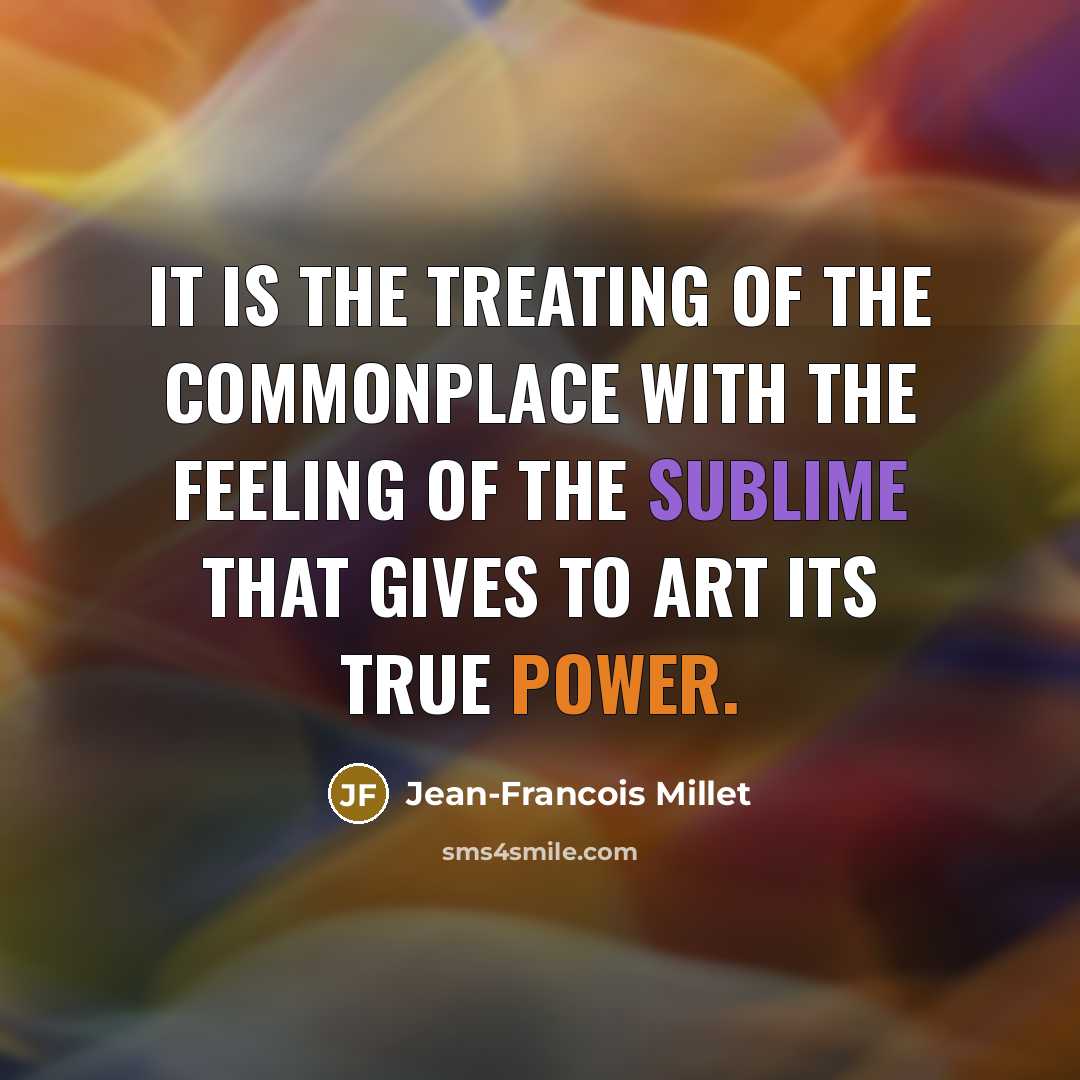 “It is the treating of the commonplace with the feeling…” quote by Jean-Francois Millet