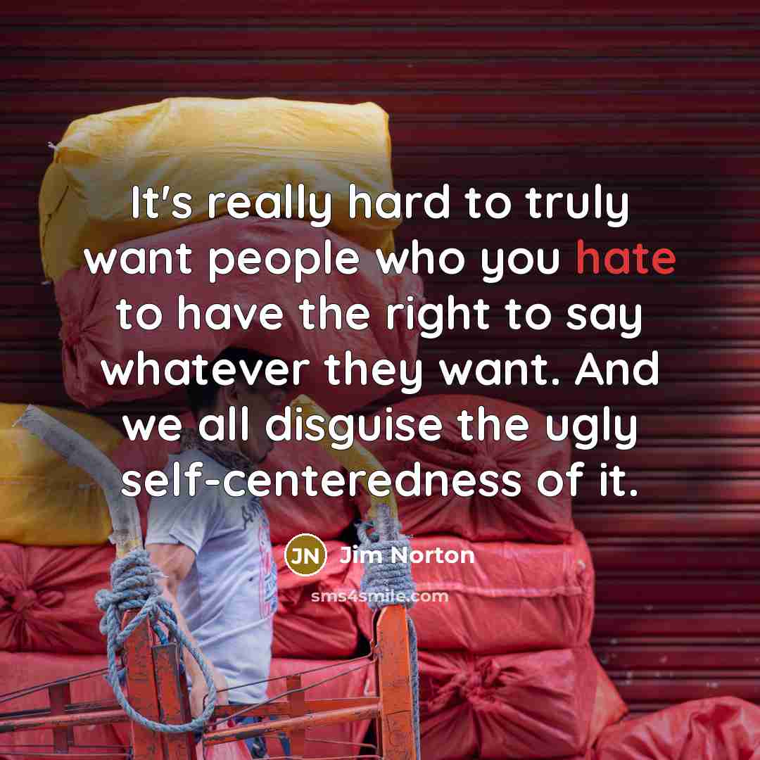 “It's really hard to truly want people who you hate…” quote by Jim Norton