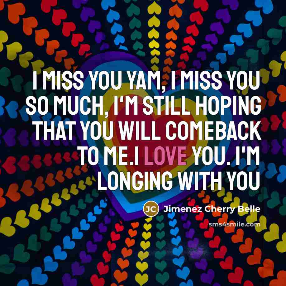 “I miss you yam, I miss you so much, I'm…” quote by Jimenez Cherry Belle