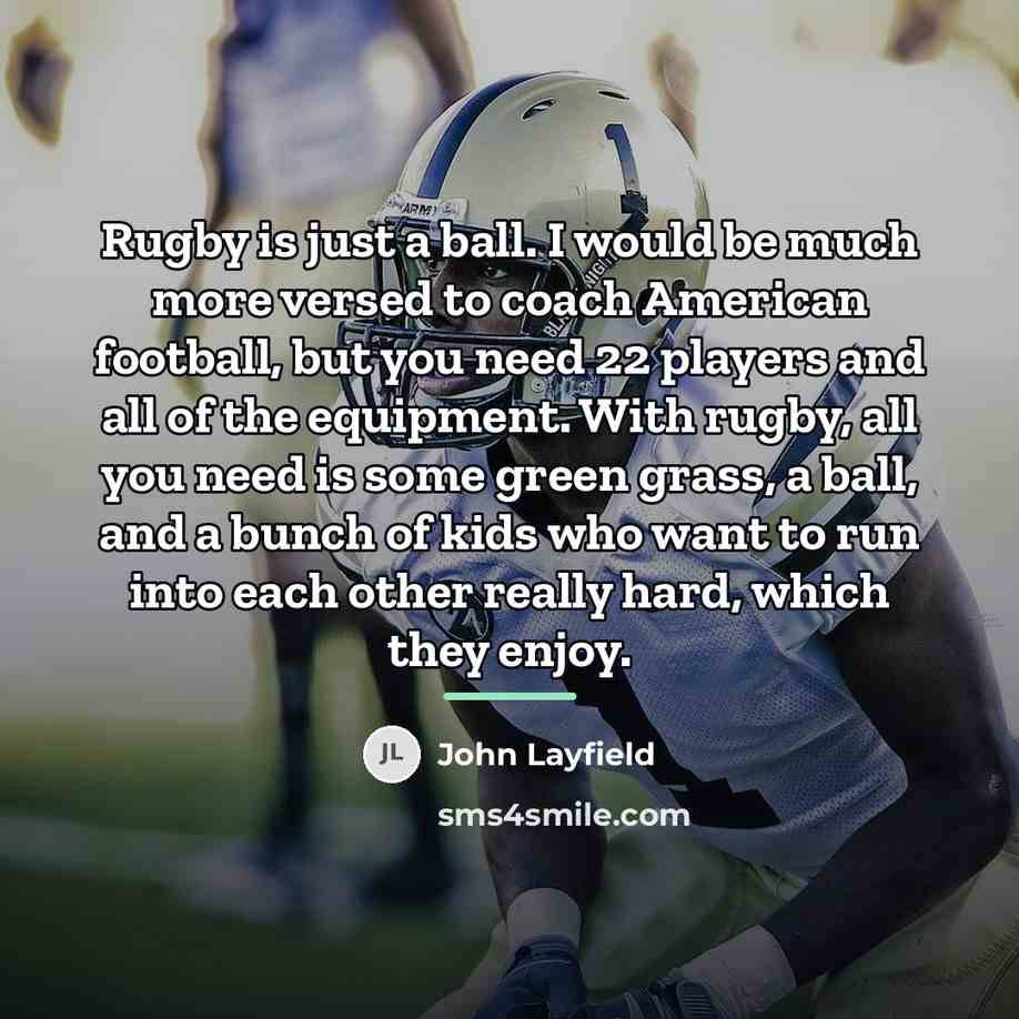 “Rugby is just a ball. I would be much more…” quote by John Layfield
