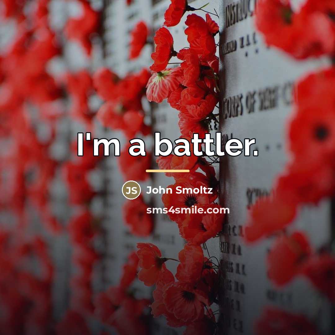 “I'm a battler.…” quote by John Smoltz