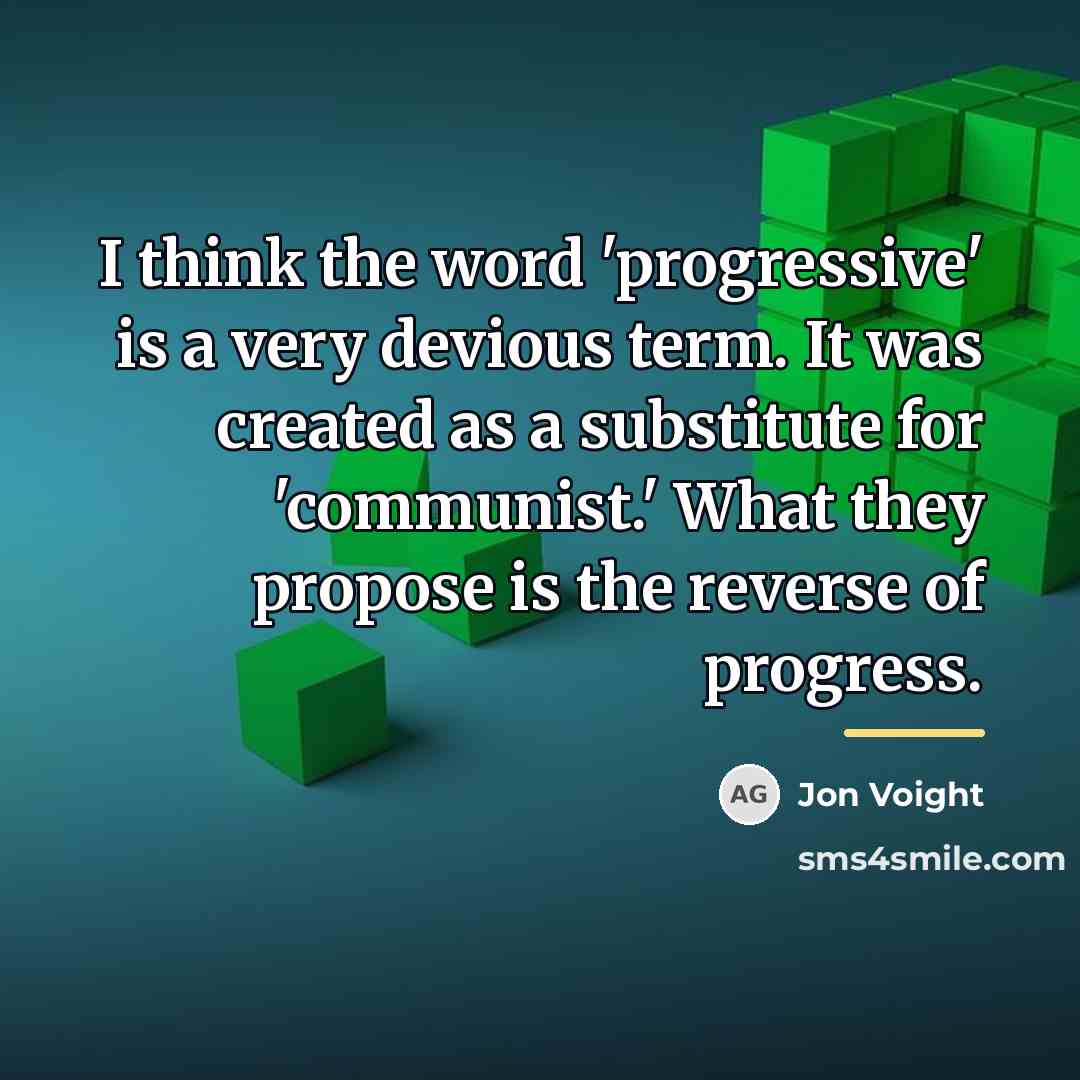 “I think the word 'progressive' is a very devious term.…” quote by Jon Voight
