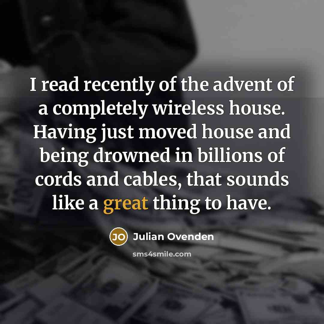 “I read recently of the advent of a completely wireless…” quote by Julian Ovenden