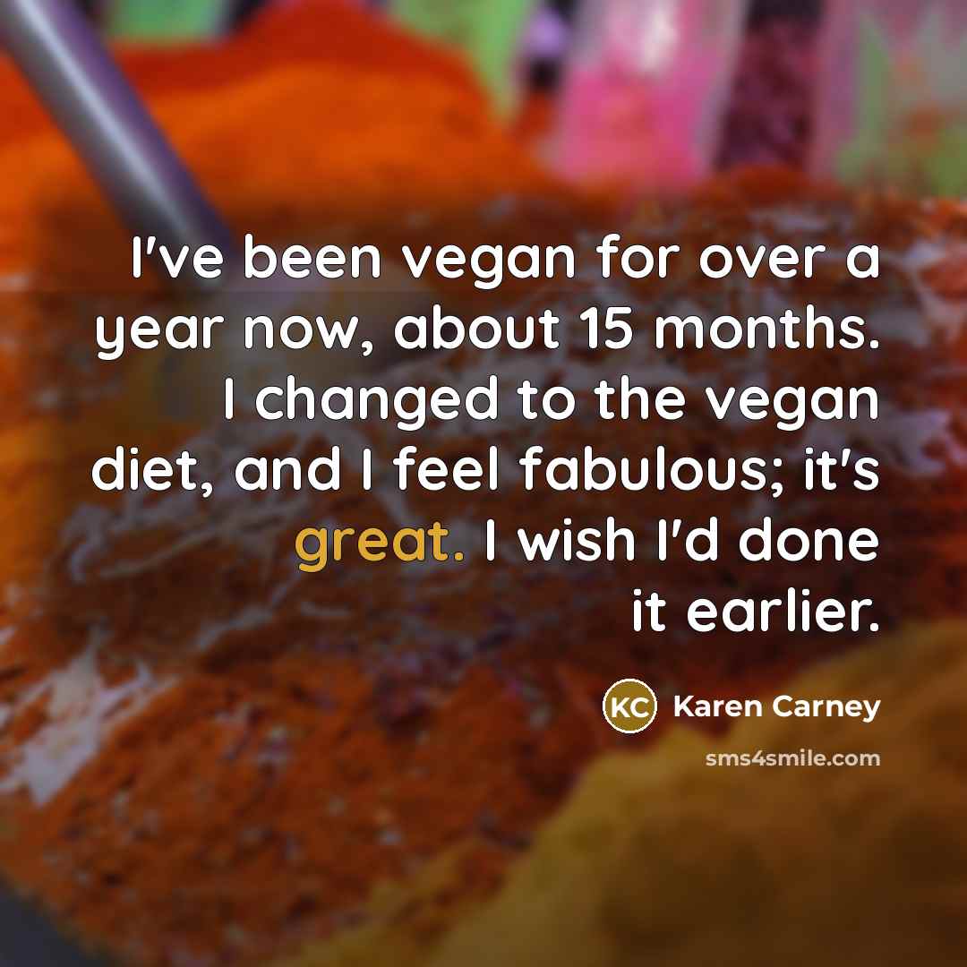 “I've been vegan for over a year now, about 15…” quote by Karen Carney