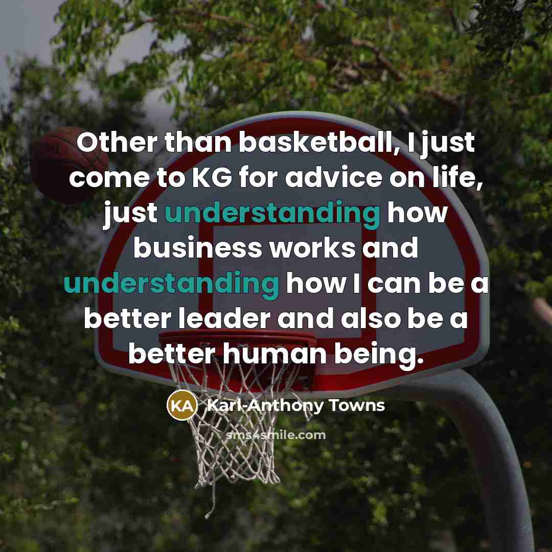 “Other than basketball, I just come to KG for advice…” quote by Karl-Anthony Towns