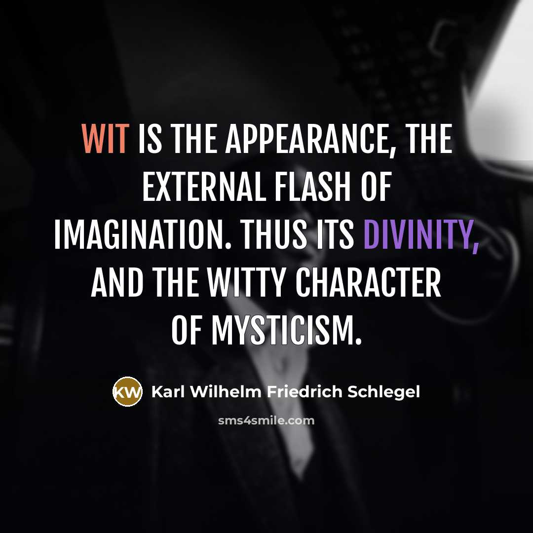 “Wit is the appearance, the external flash of imagination. Thus…” quote by Karl Wilhelm Friedrich Schlegel