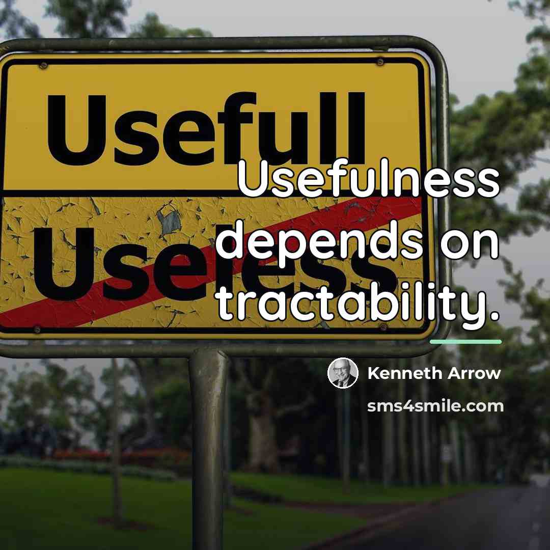 “Usefulness depends on tractability.…” quote by Kenneth Arrow