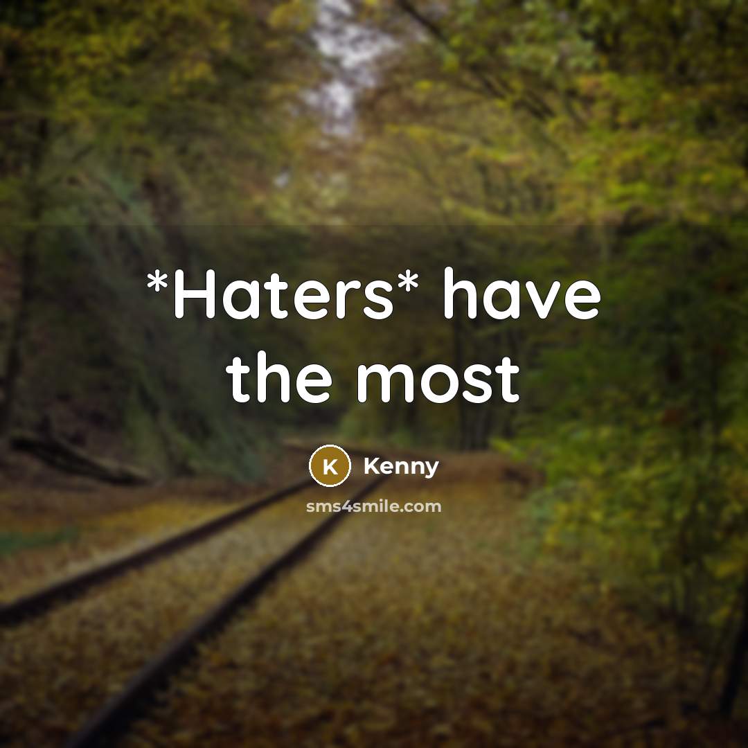 “*Haters* have the most” quote by Kenny