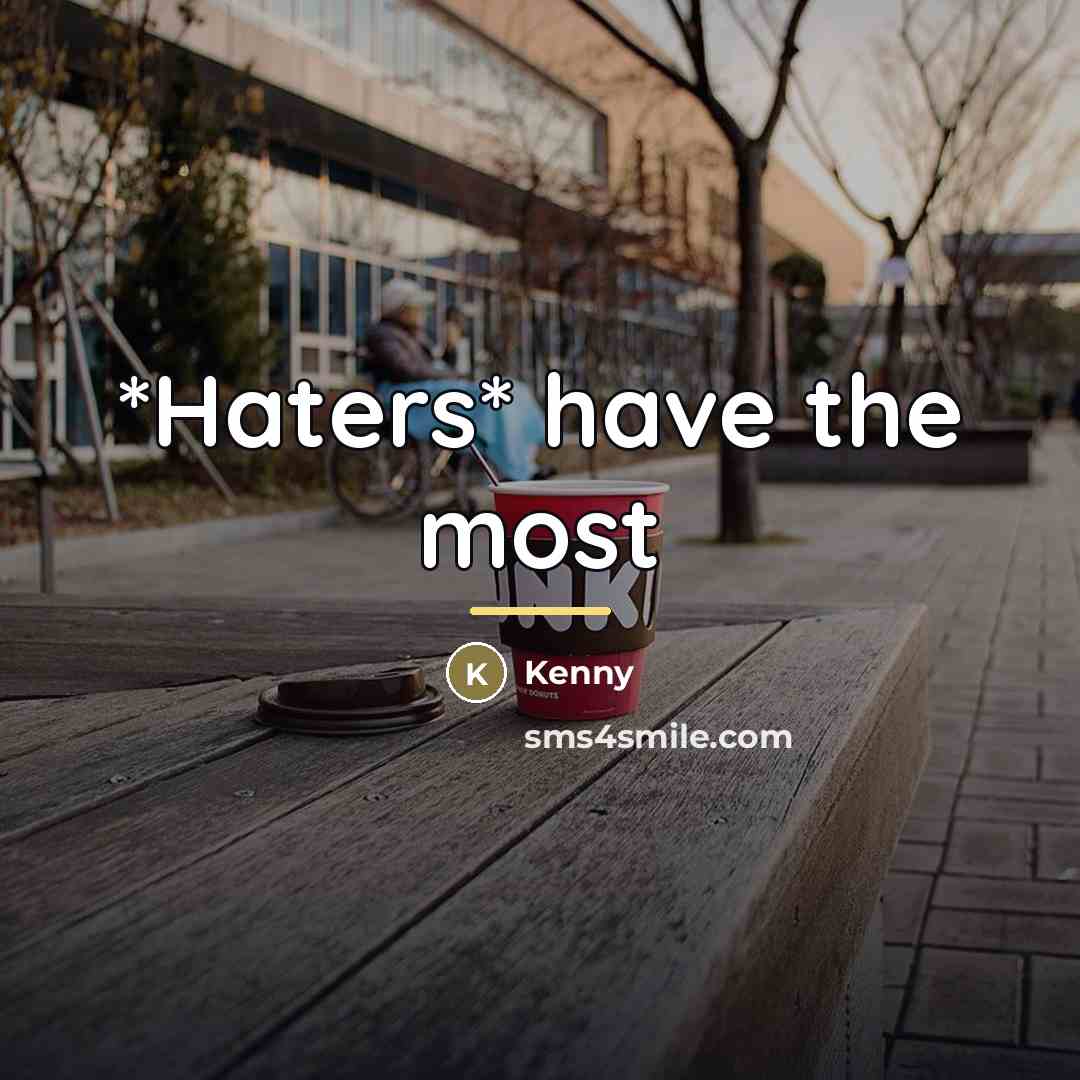 “*Haters* have the most…” quote by Kenny
