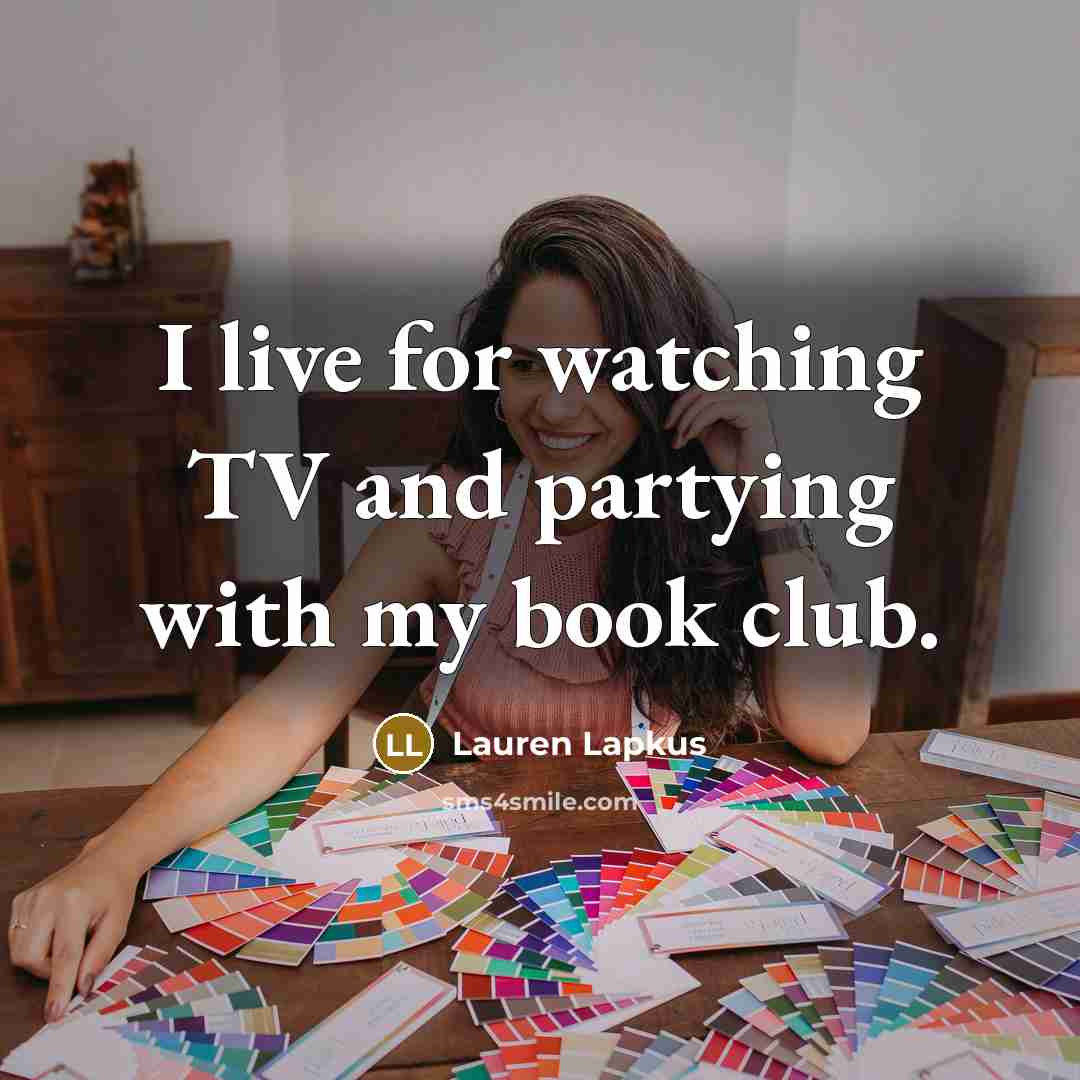 “I live for watching TV and partying with my book…” quote by Lauren Lapkus