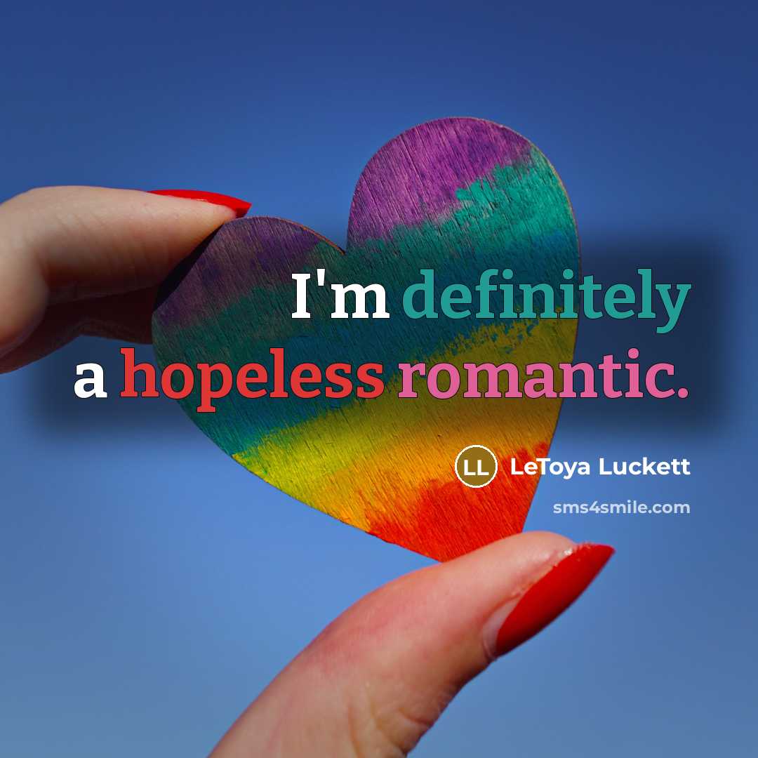 “I'm definitely a hopeless romantic.” quote by LeToya Luckett