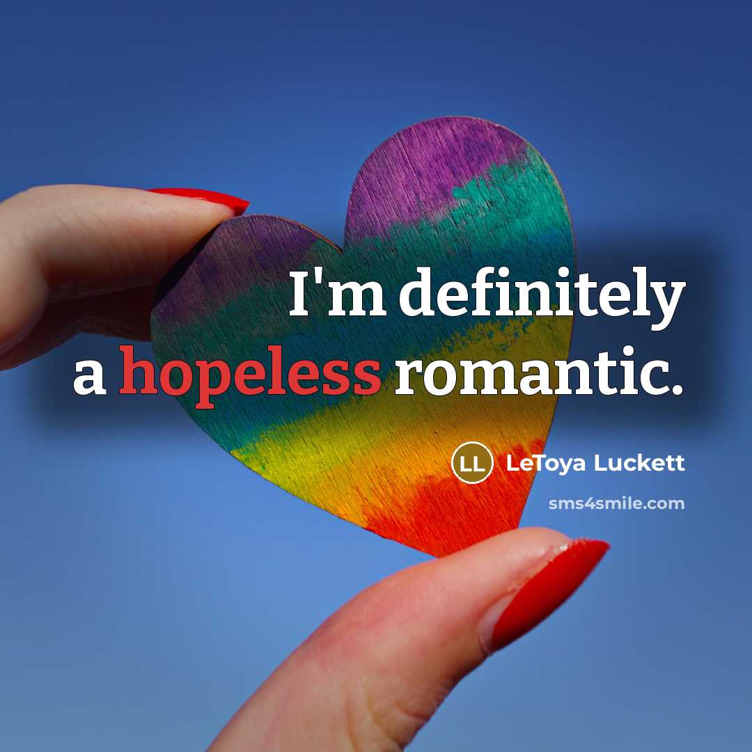 “I'm definitely a hopeless romantic.…” quote by LeToya Luckett
