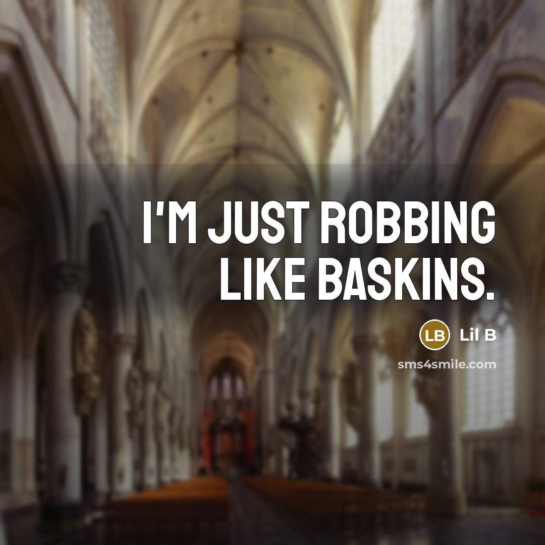 “I'm just robbing like baskins.…” quote by Lil B