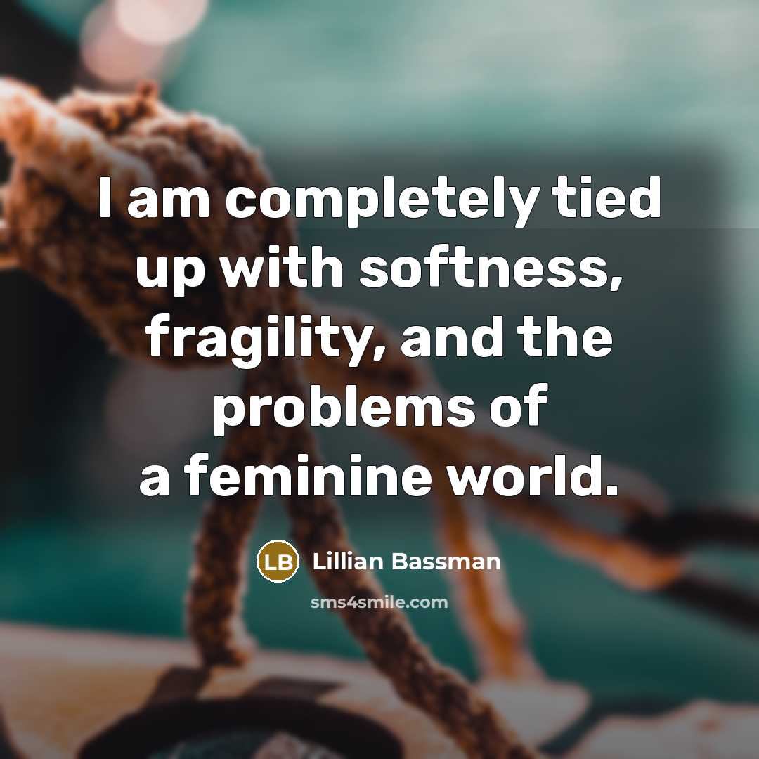 “I am completely tied up with softness, fragility, and the…” quote by Lillian Bassman