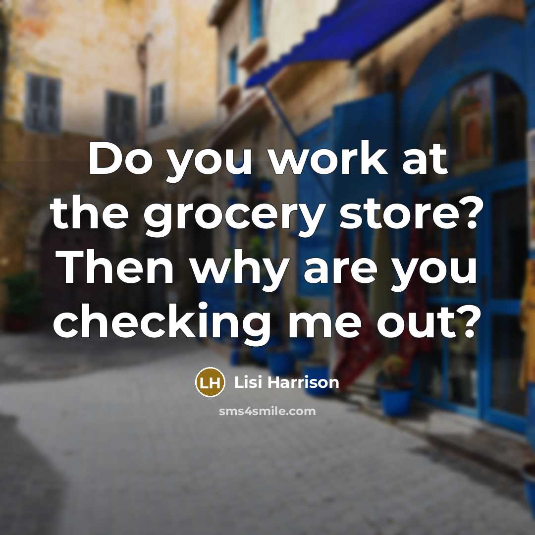 “Do you work at the grocery store? Then why are you checking me out?” quote by Lisi Harrison