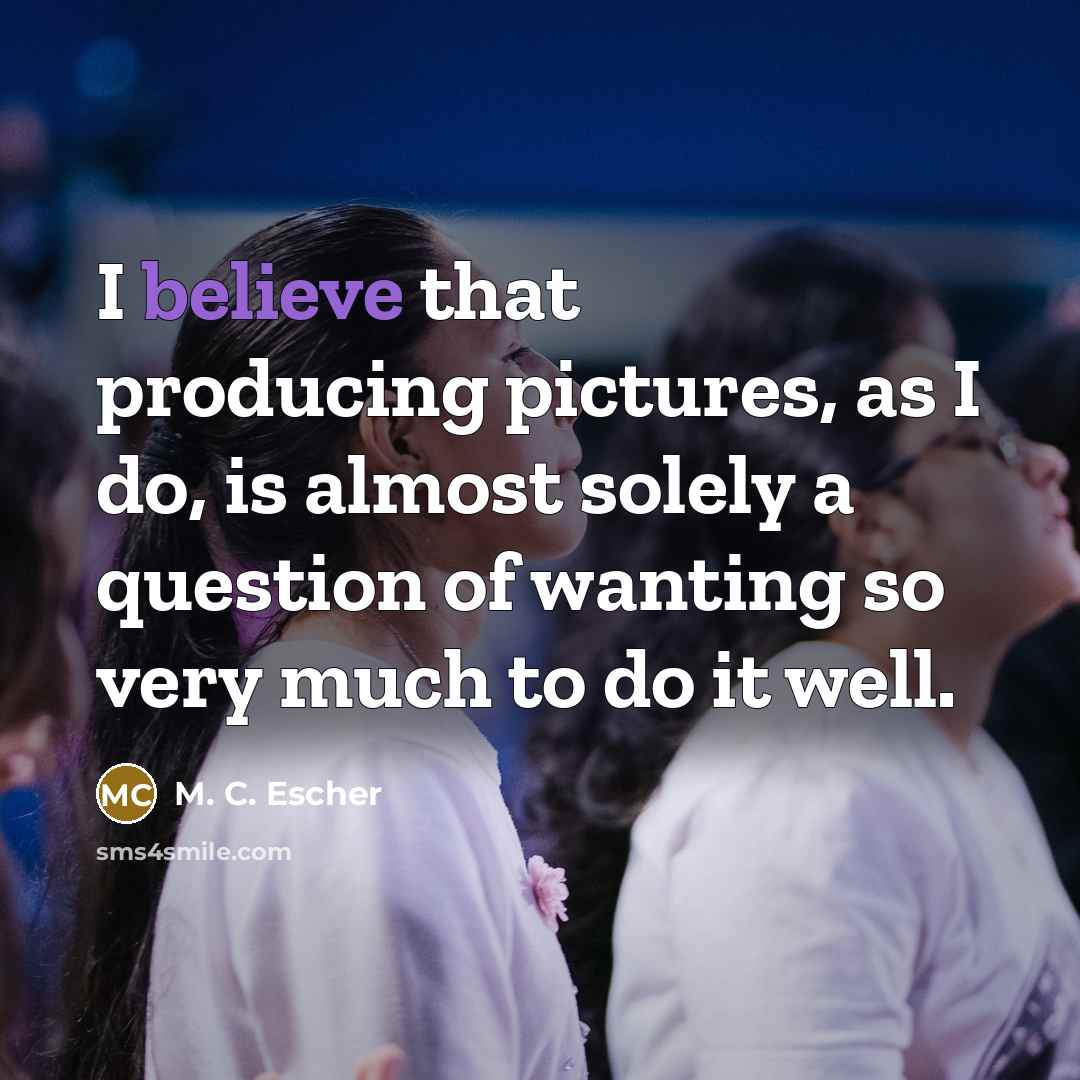 “I believe that producing pictures, as I do, is almost…” quote by M. C. Escher