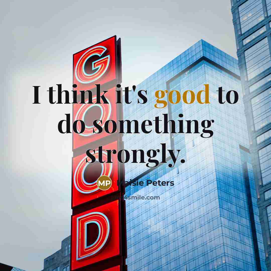 “I think it's good to do something strongly.…” quote by Maisie Peters