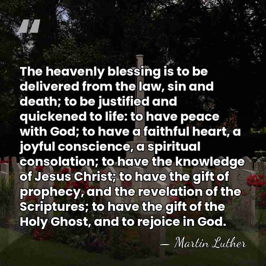 The heavenly blessing is to be delivered from the law, sin and&hellip; - Martin Luther