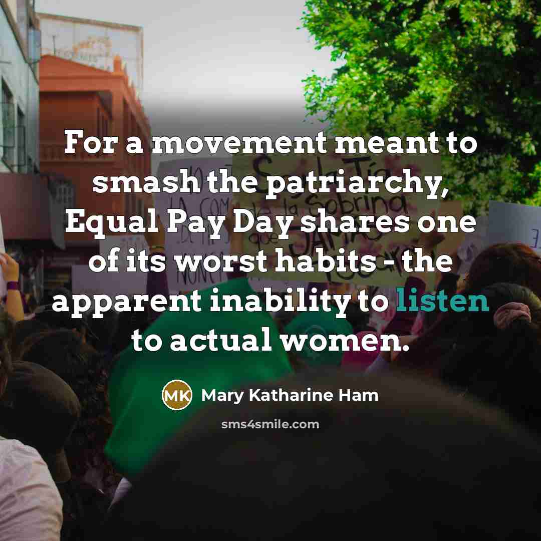 “For a movement meant to smash the patriarchy, Equal Pay…” quote by Mary Katharine Ham