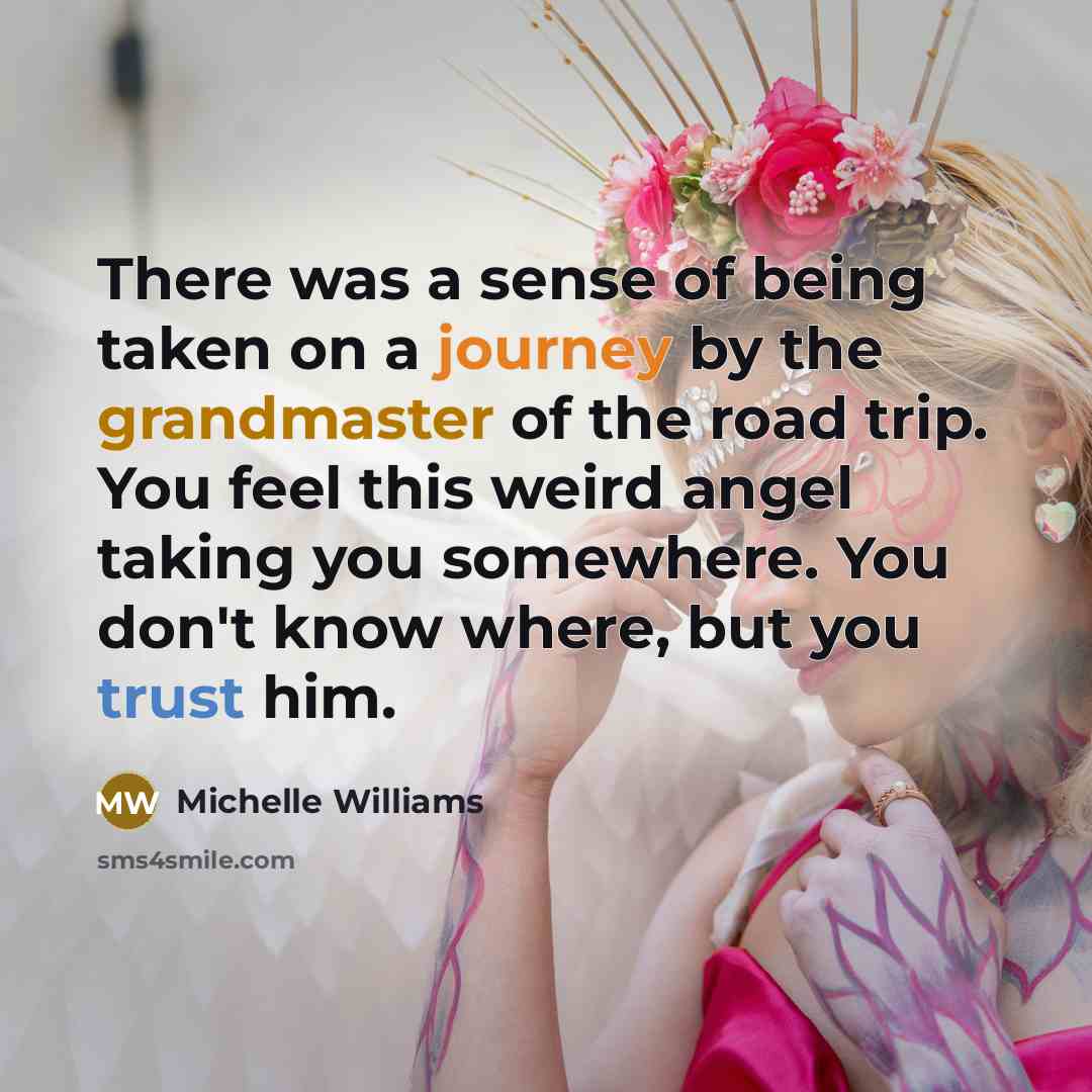“There was a sense of being taken on a journey…” quote by Michelle Williams