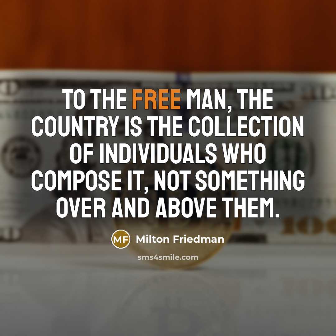 “To the free man, the country is the collection of…” quote by Milton Friedman