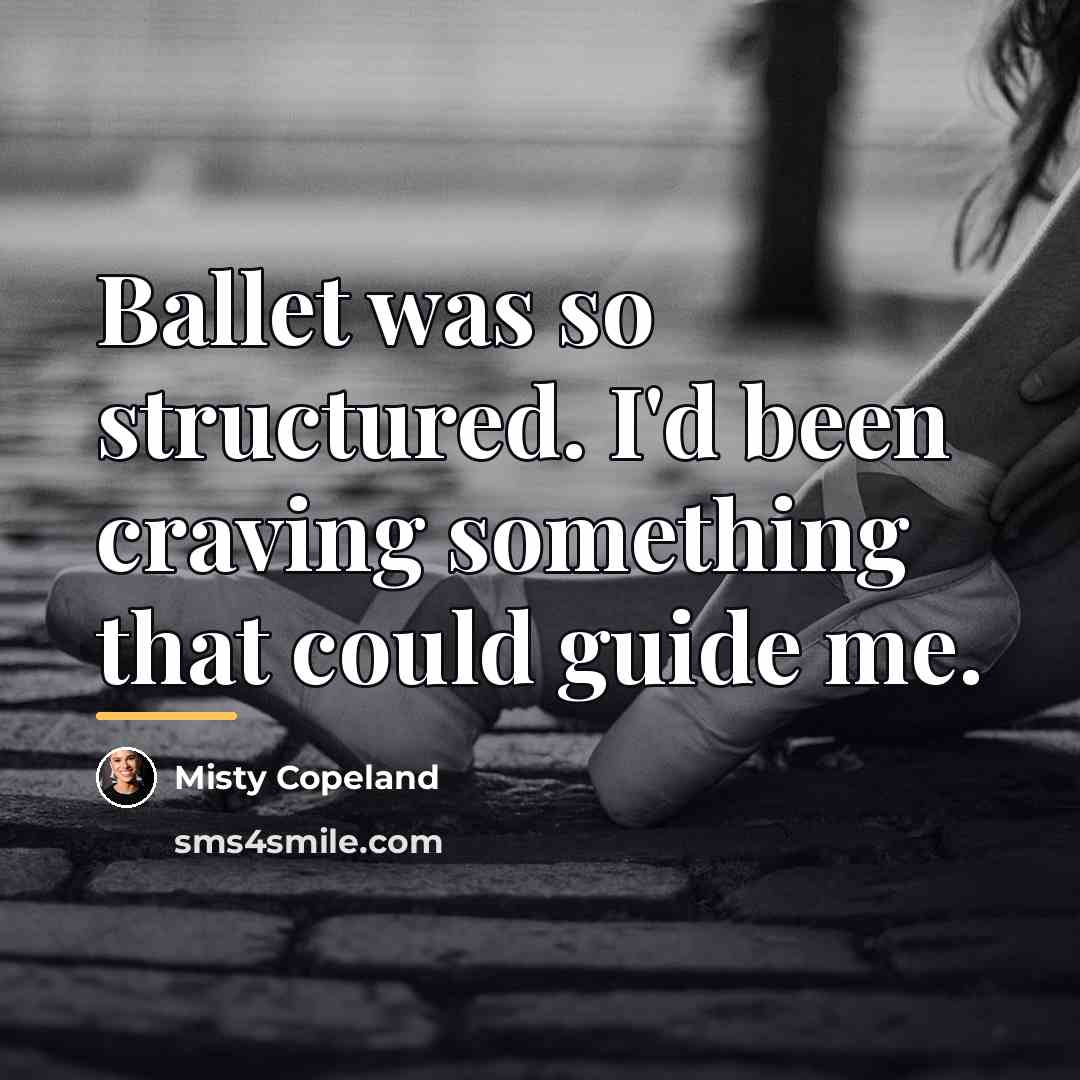 “Ballet was so structured. I'd been craving something that could…” quote by Misty Copeland