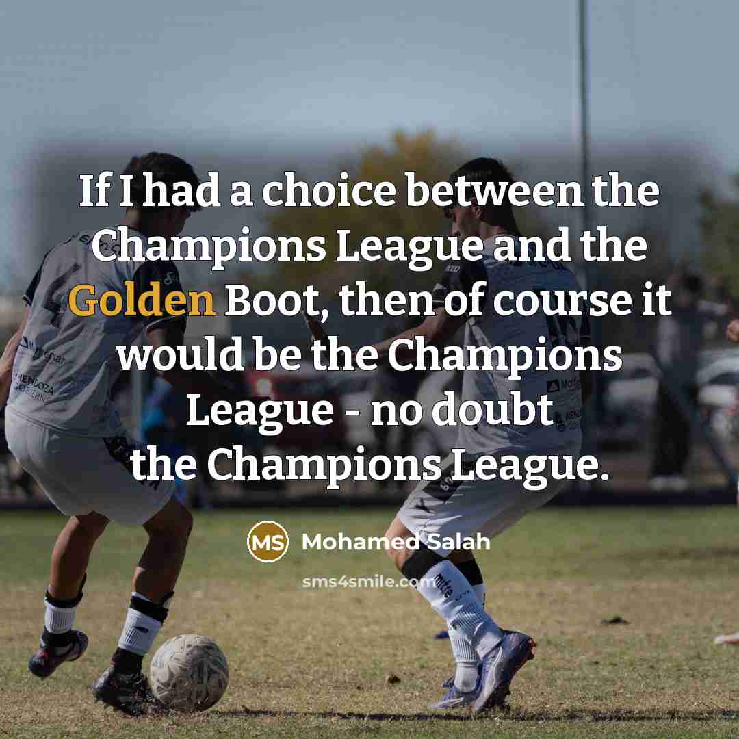“If I had a choice between the Champions League and…” quote by Mohamed Salah