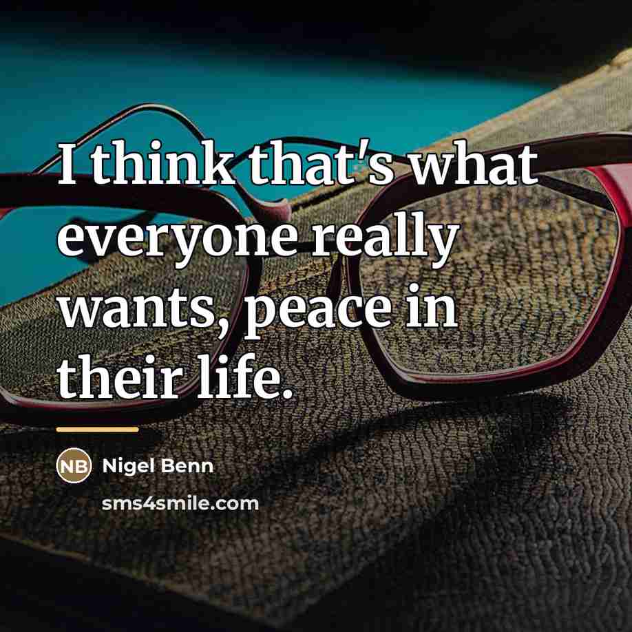 “I think that's what everyone really wants, peace in their…” quote by Nigel Benn
