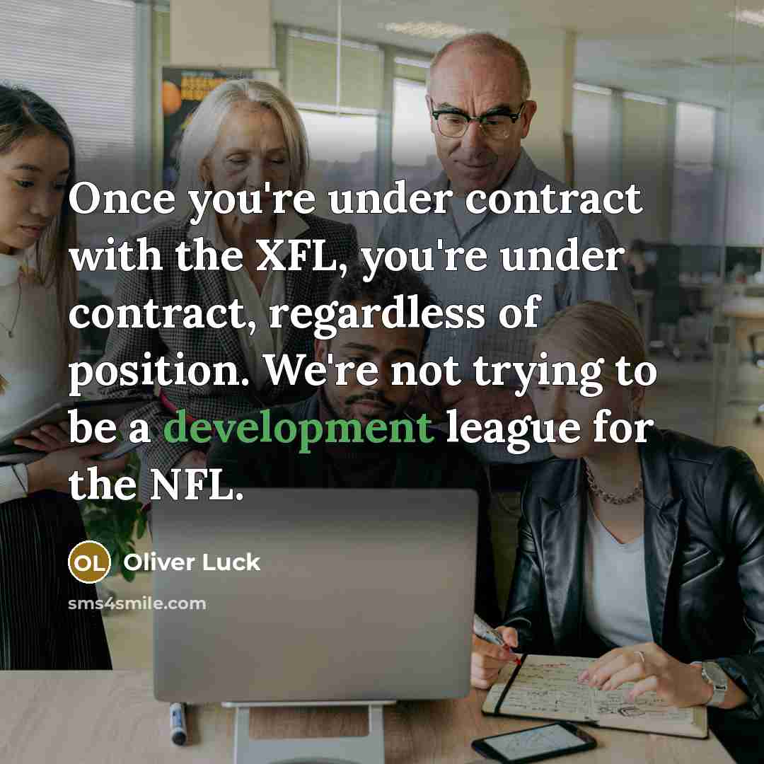 “Once you're under contract with the XFL, you're under contract,…” quote by Oliver Luck