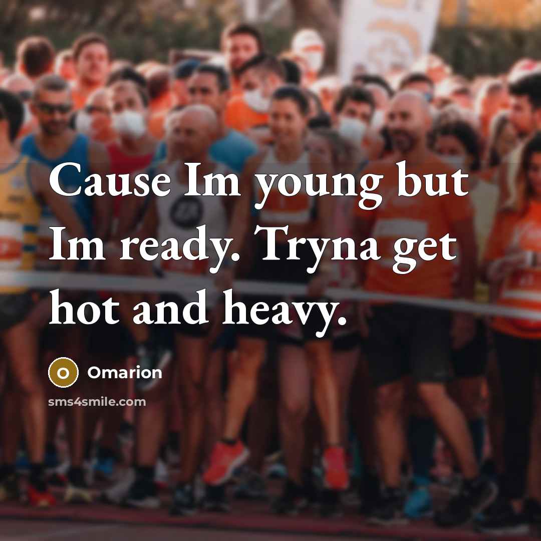 “Cause Im young but Im ready. Tryna get hot and…” quote by Omarion