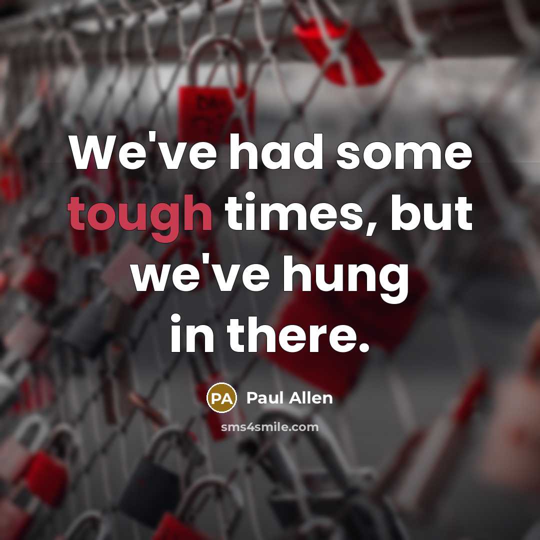 “We've had some tough times, but we've hung in there.…” quote by Paul Allen