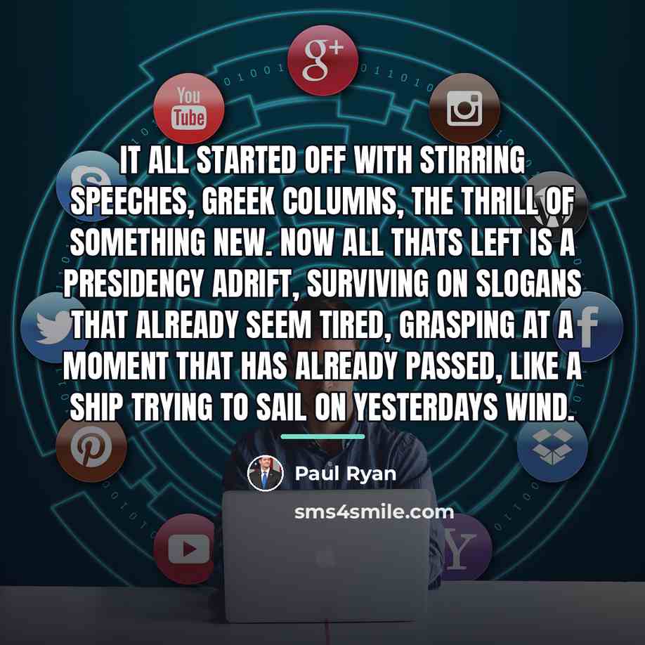 “It all started off with stirring speeches, Greek columns, the…” quote by Paul Ryan