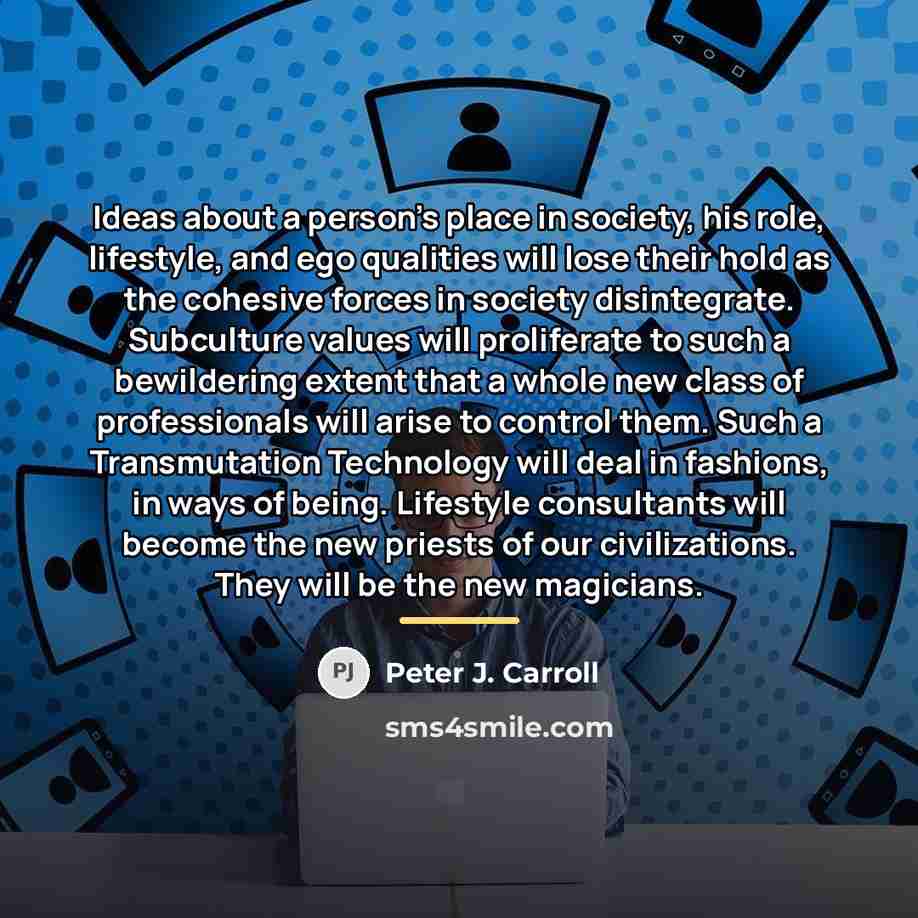 “Ideas about a person's place in society, his role, lifestyle,…” quote by Peter J. Carroll