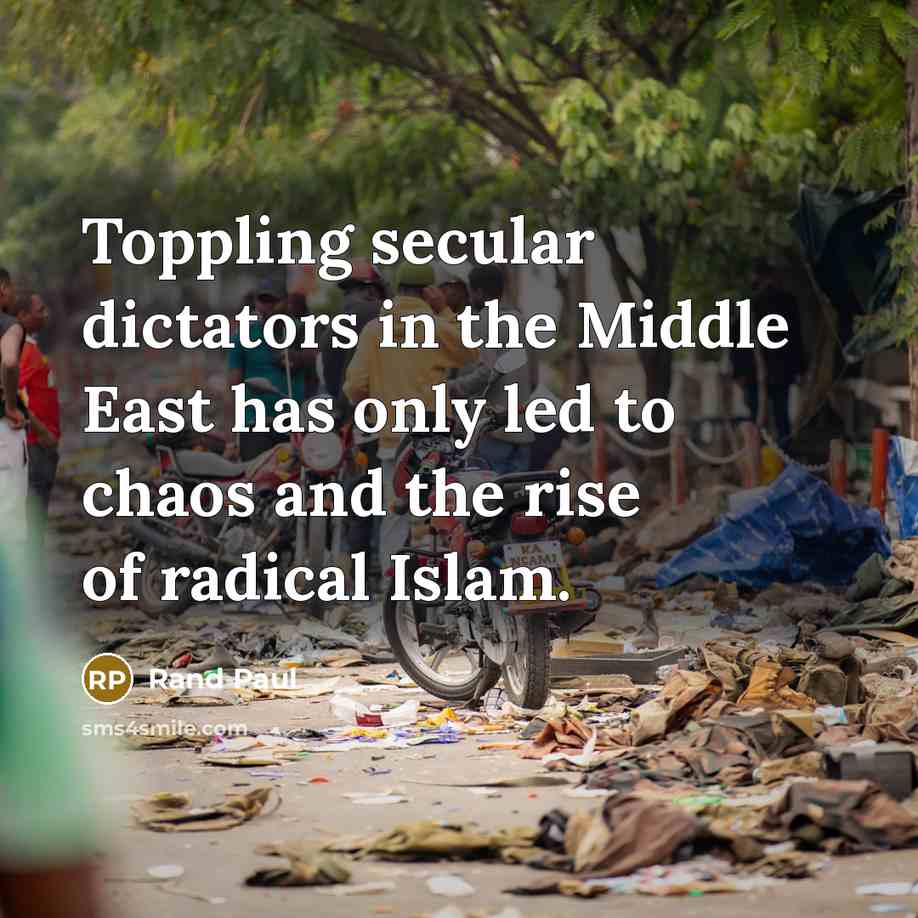 “Toppling secular dictators in the Middle East has only led…” quote by Rand Paul