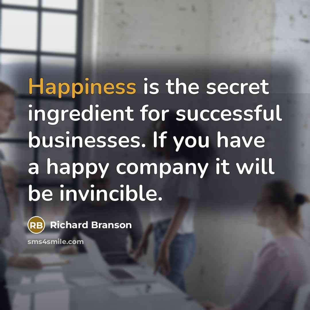 “Happiness is the secret ingredient for successful businesses. If you…” quote by Richard Branson