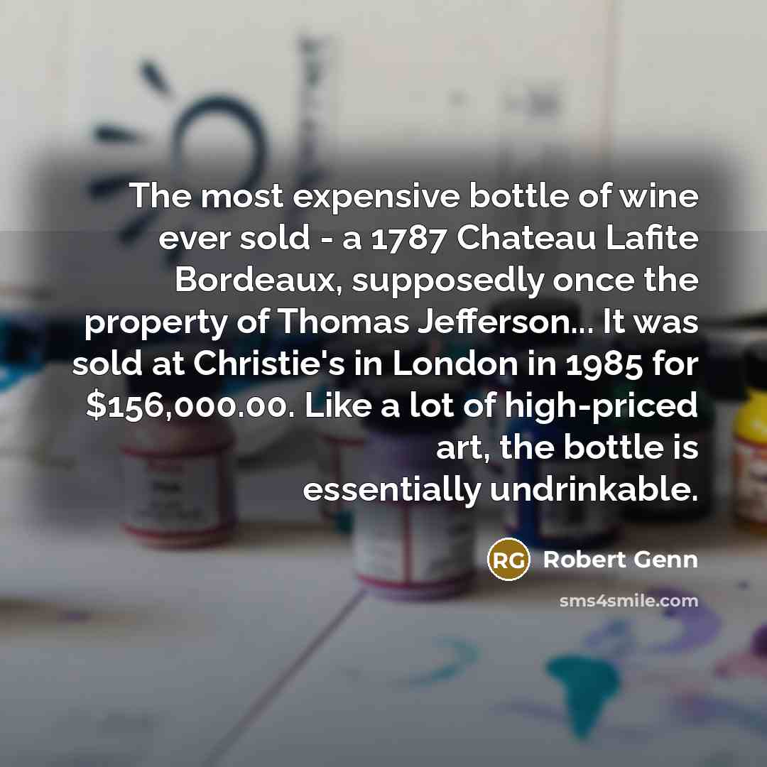 “The most expensive bottle of wine ever sold - a…” quote by Robert Genn