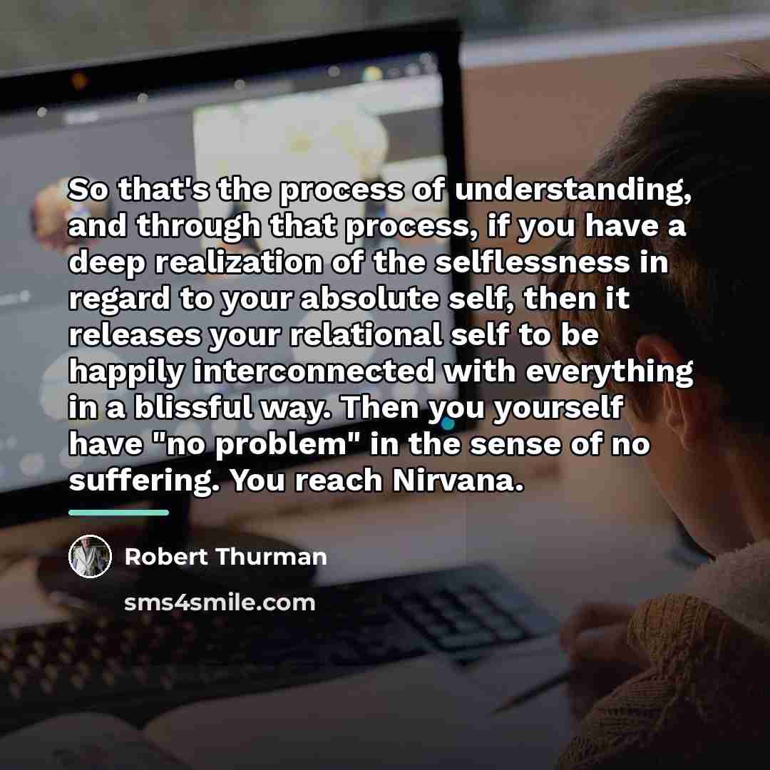 “So that's the process of understanding, and through that process,…” quote by Robert Thurman