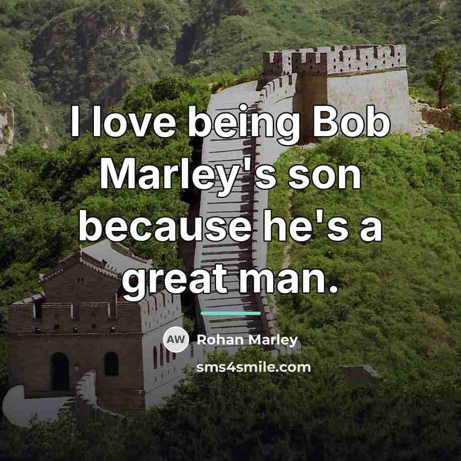 “I love being Bob Marley's son because he's a great…” quote by Rohan Marley