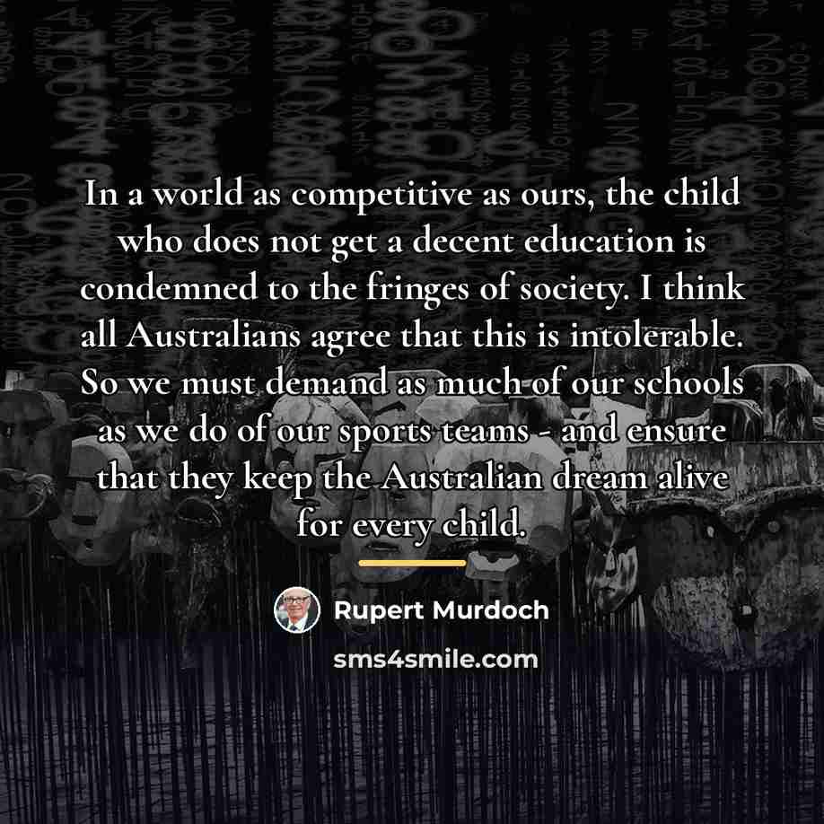 “In a world as competitive as ours, the child who…” quote by Rupert Murdoch