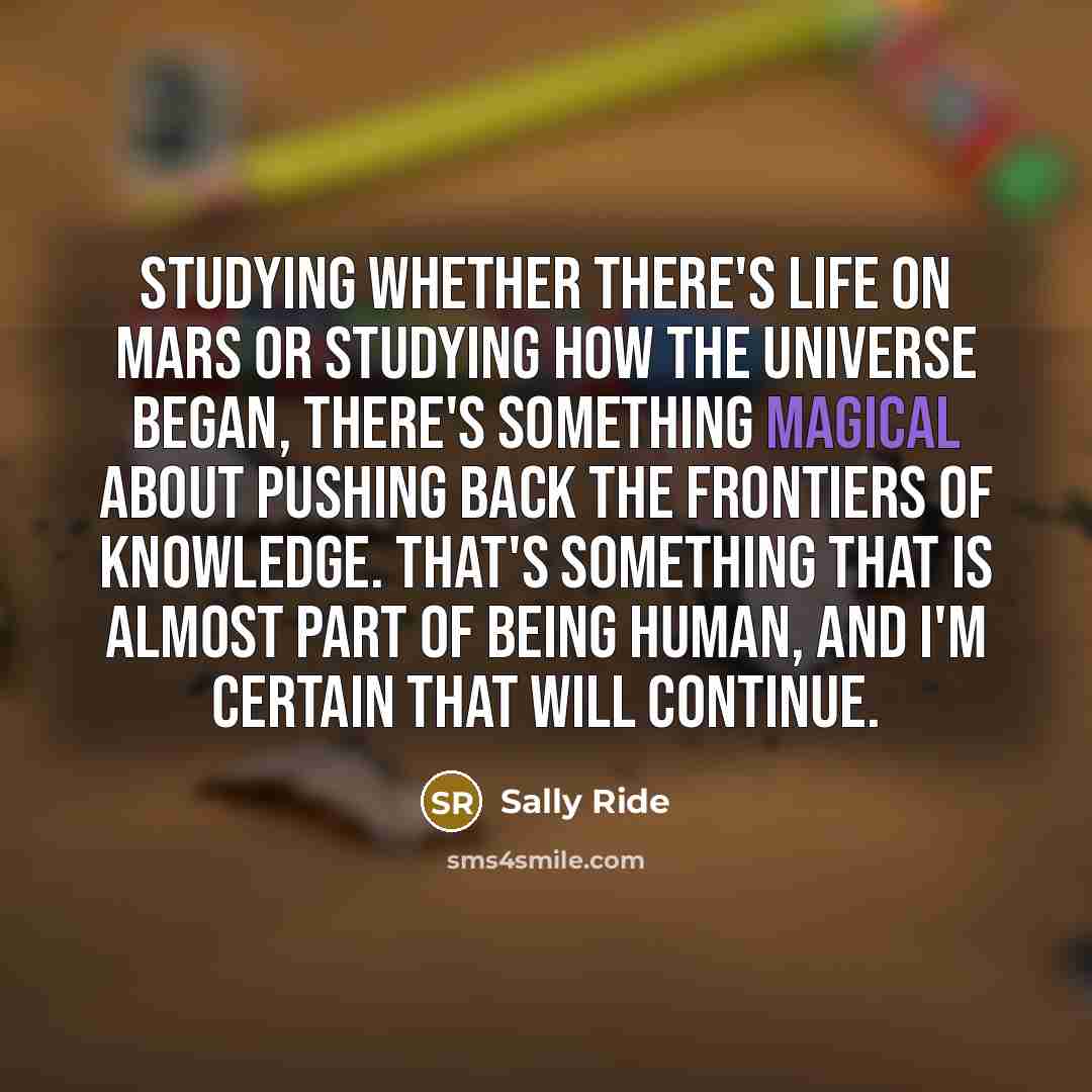 “Studying whether there's life on Mars or studying how the…” quote by Sally Ride