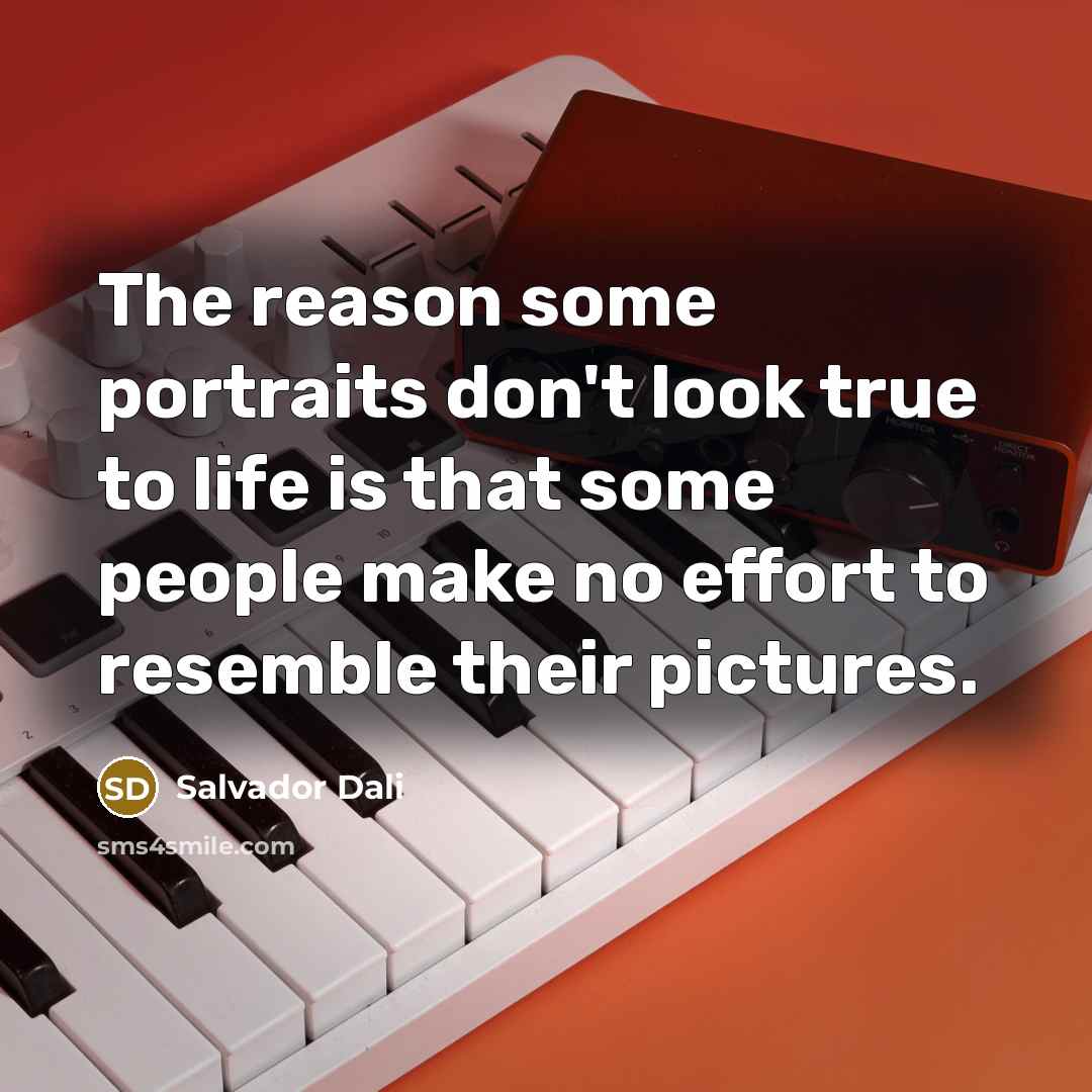 “The reason some portraits don't look true to life is…” quote by Salvador Dali