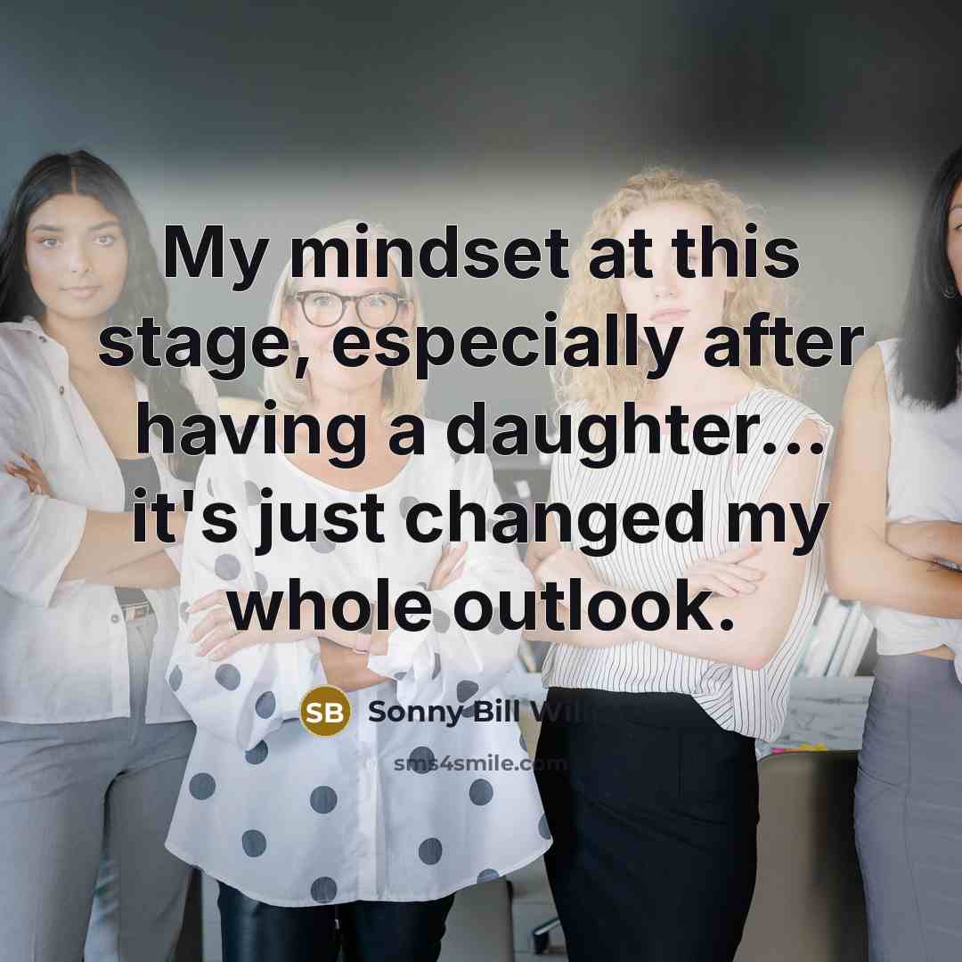 “My mindset at this stage, especially after having a daughter...…” quote by Sonny Bill Williams