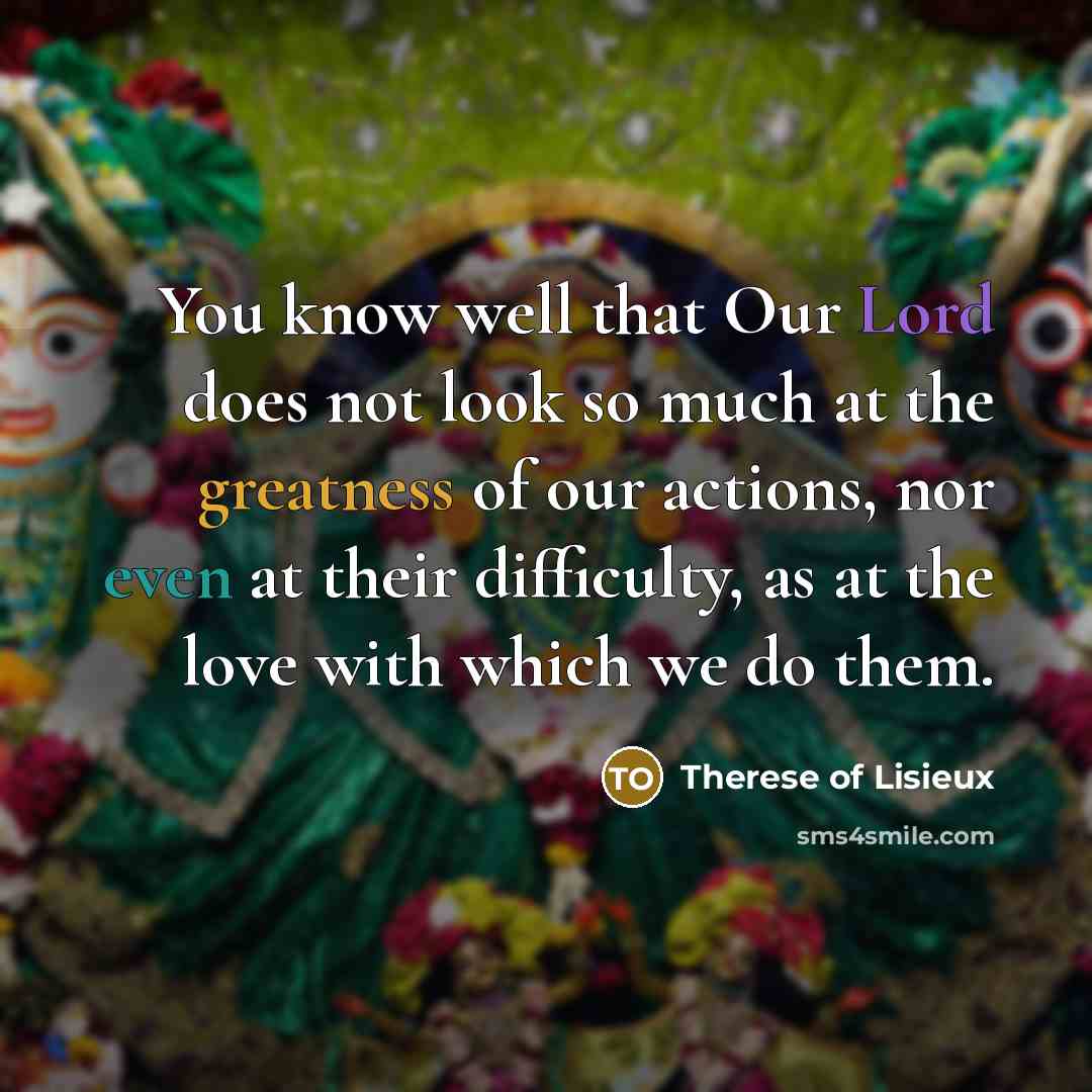 “You know well that Our Lord does not look so…” quote by Therese of Lisieux