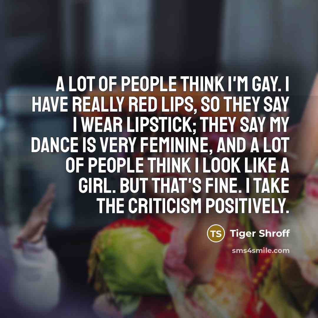 “A lot of people think I'm gay. I have really…” quote by Tiger Shroff