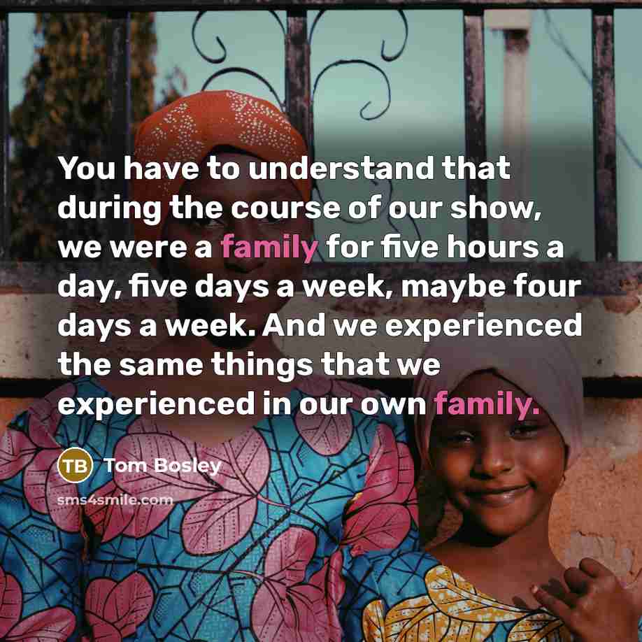 “You have to understand that during the course of our…” quote by Tom Bosley